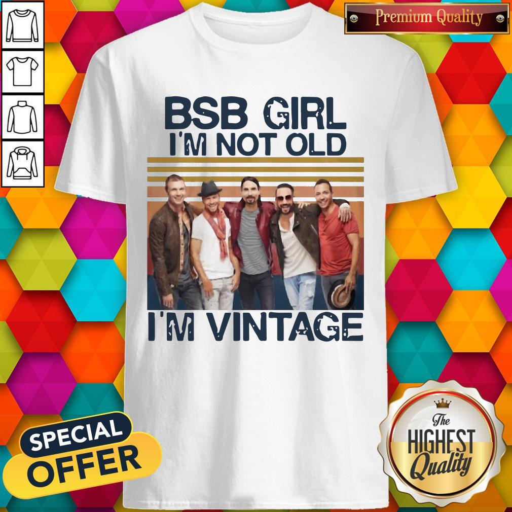 Official BSB Girl I’m Not Old I’m Vintage Shirt