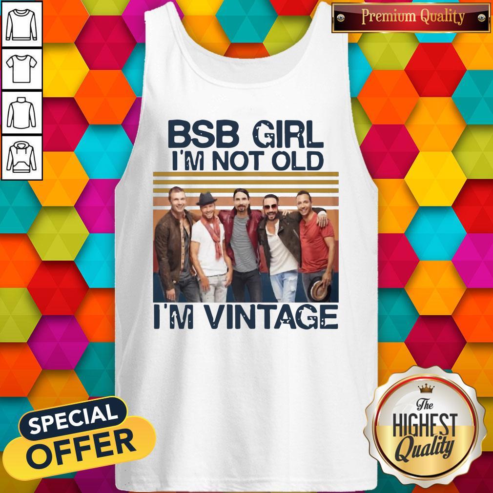 Official BSB Girl I’m Not Old I’m Vintage Shirt