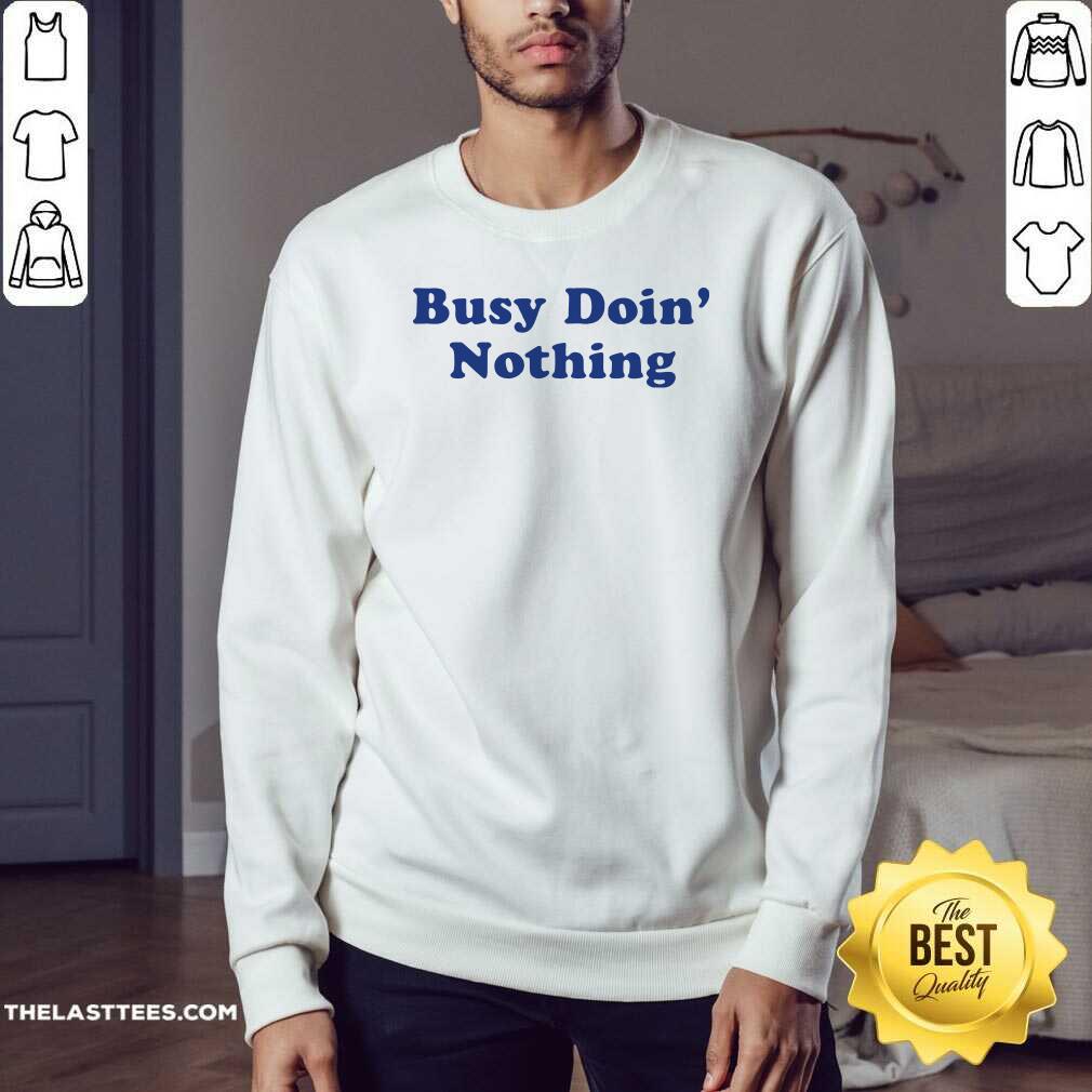 Official Busy Doing Nothing Shirt