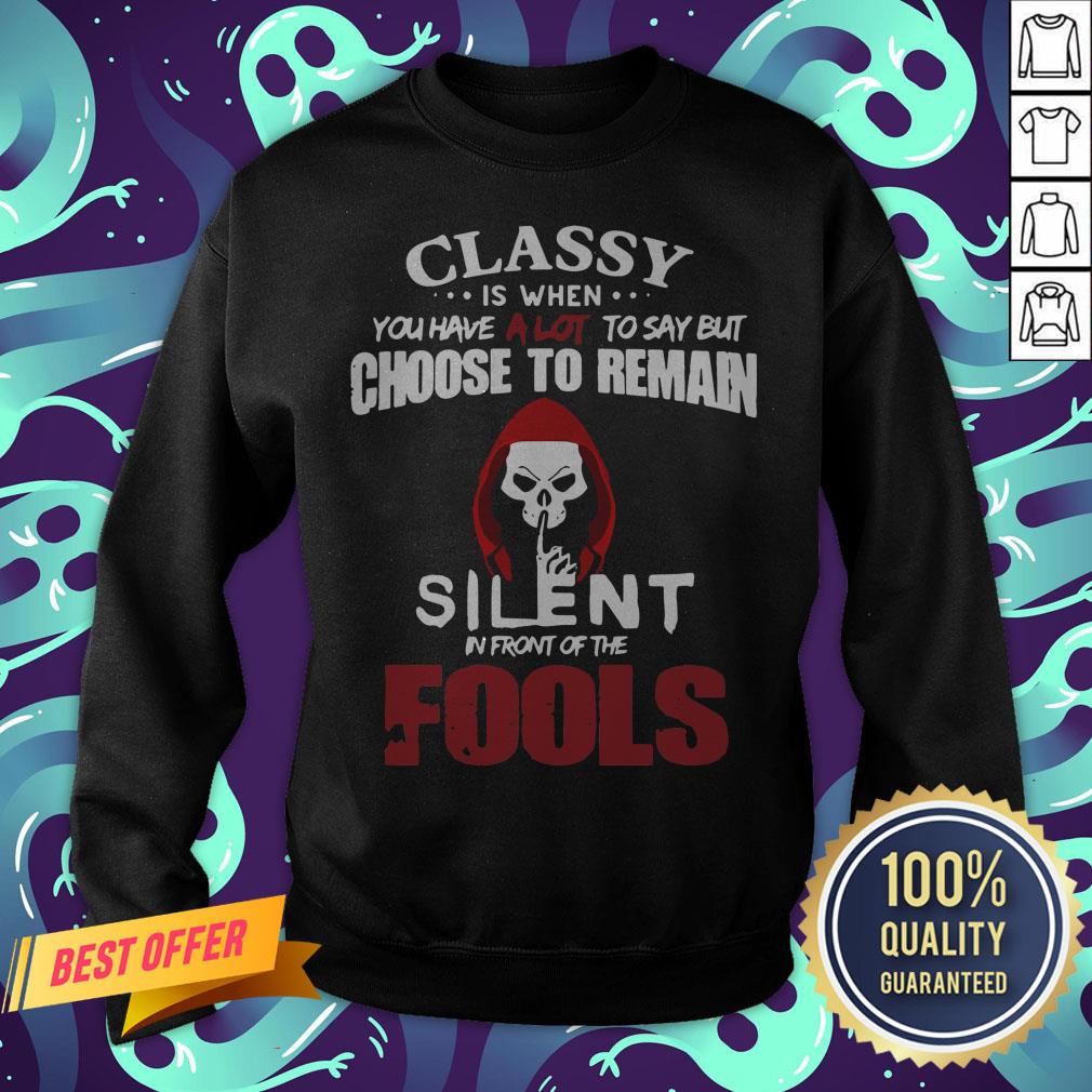 official-classy-is-when-you-have-a-lot-to-say-but-choose-to-remain-silent-in-front-of-the-fools-sweatshirt.jpg