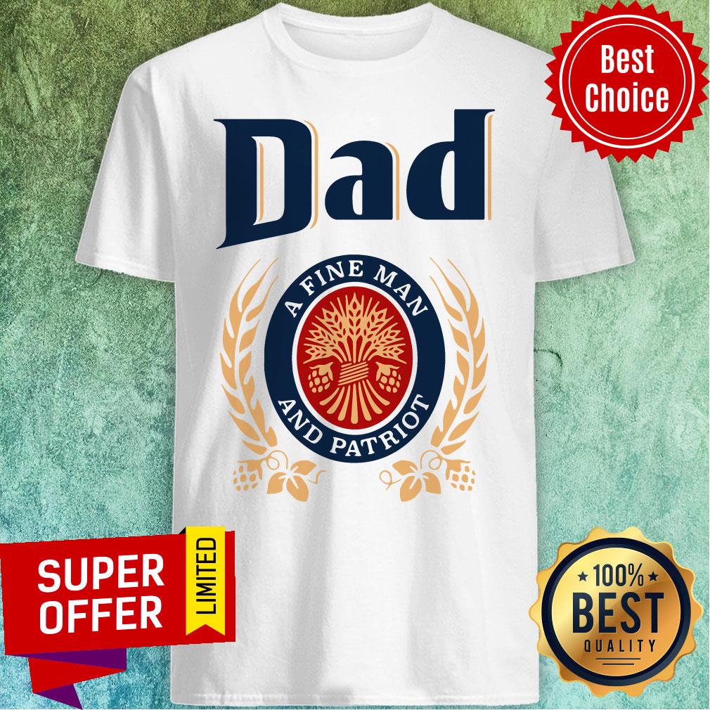 Official Dad A Fine Man And Patriot Shirt