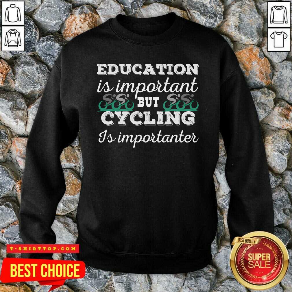 Official Education Is Important But Cycling Is Importanter Shirt