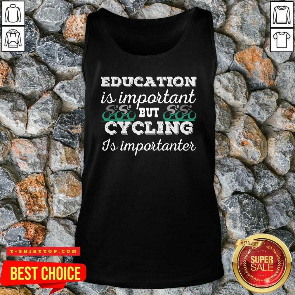 Official Education Is Important But Cycling Is Importanter Shirt