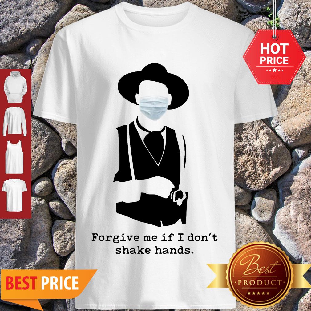 Official Forgive Me If I Don’t Shake Hands Coronavirus Shirt