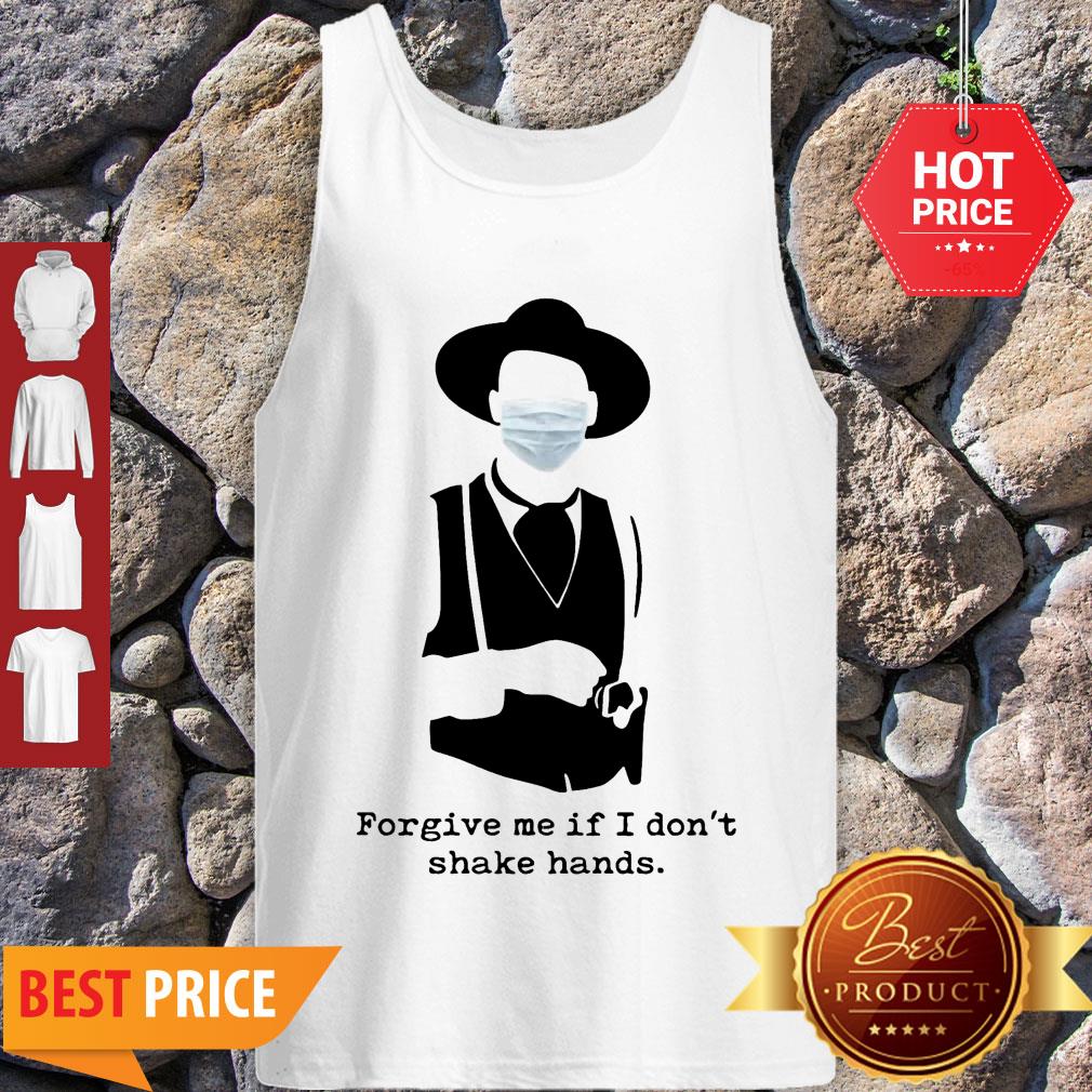 Official Forgive Me If I Don’t Shake Hands Coronavirus Shirt
