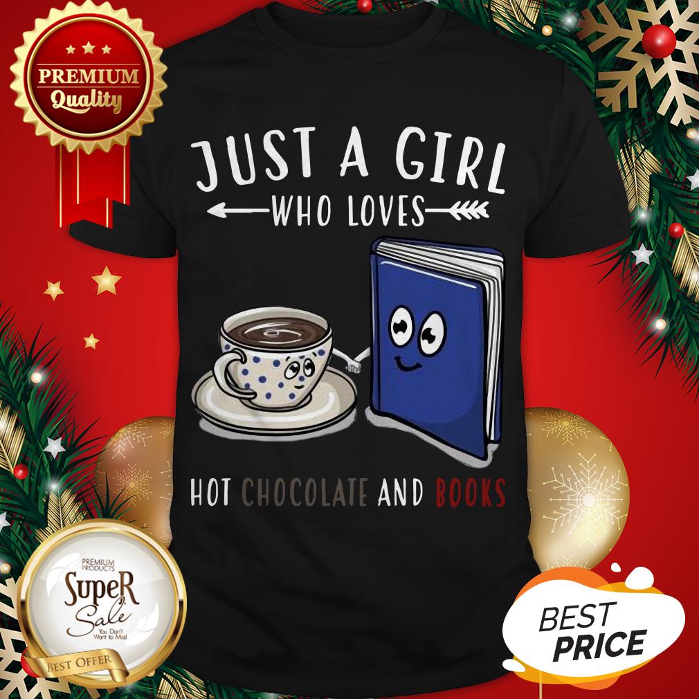 Official Just A Girl Who Loves Hot Chocolate And Books Shirt