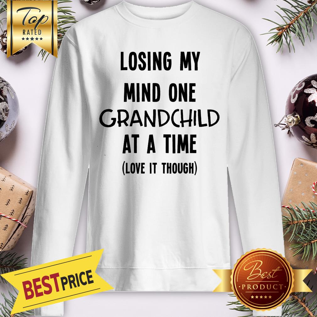 Official Losing My Mind One Grandchild At A Time Love It Though Shirt