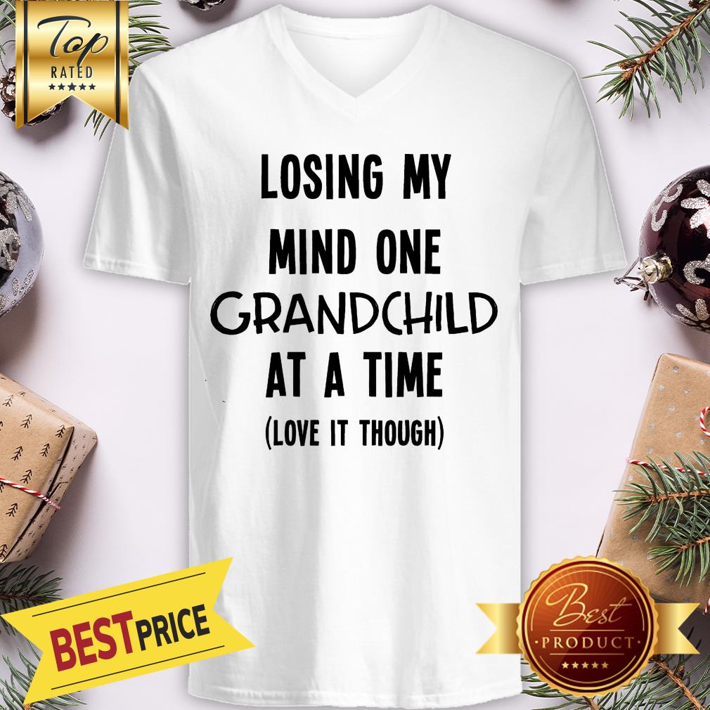 Official Losing My Mind One Grandchild At A Time Love It Though Shirt