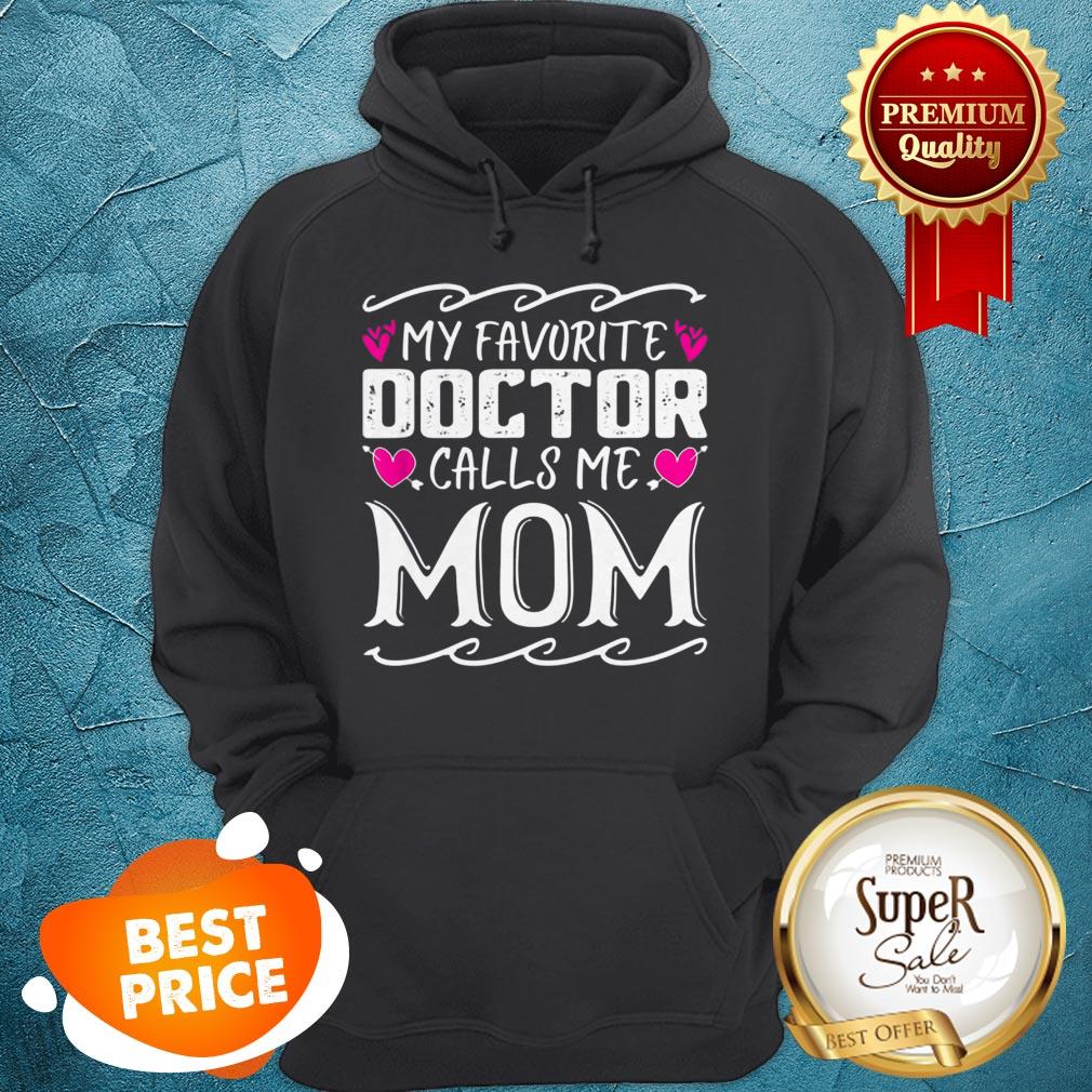 Official My Favorite Doctor Calls Me Mom Funny Medical Mothers Day Shirt