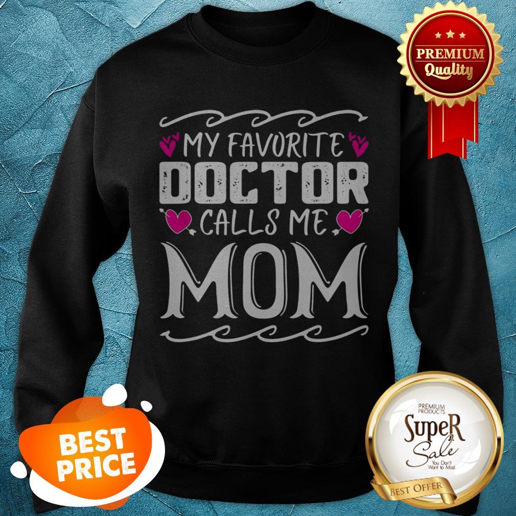 Official My Favorite Doctor Calls Me Mom Funny Medical Mothers Day Shirt