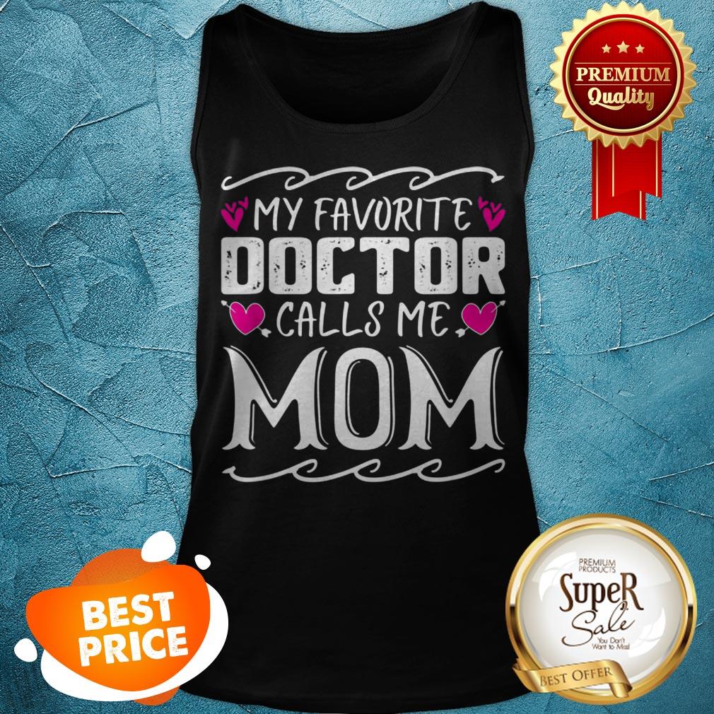Official My Favorite Doctor Calls Me Mom Funny Medical Mothers Day Shirt