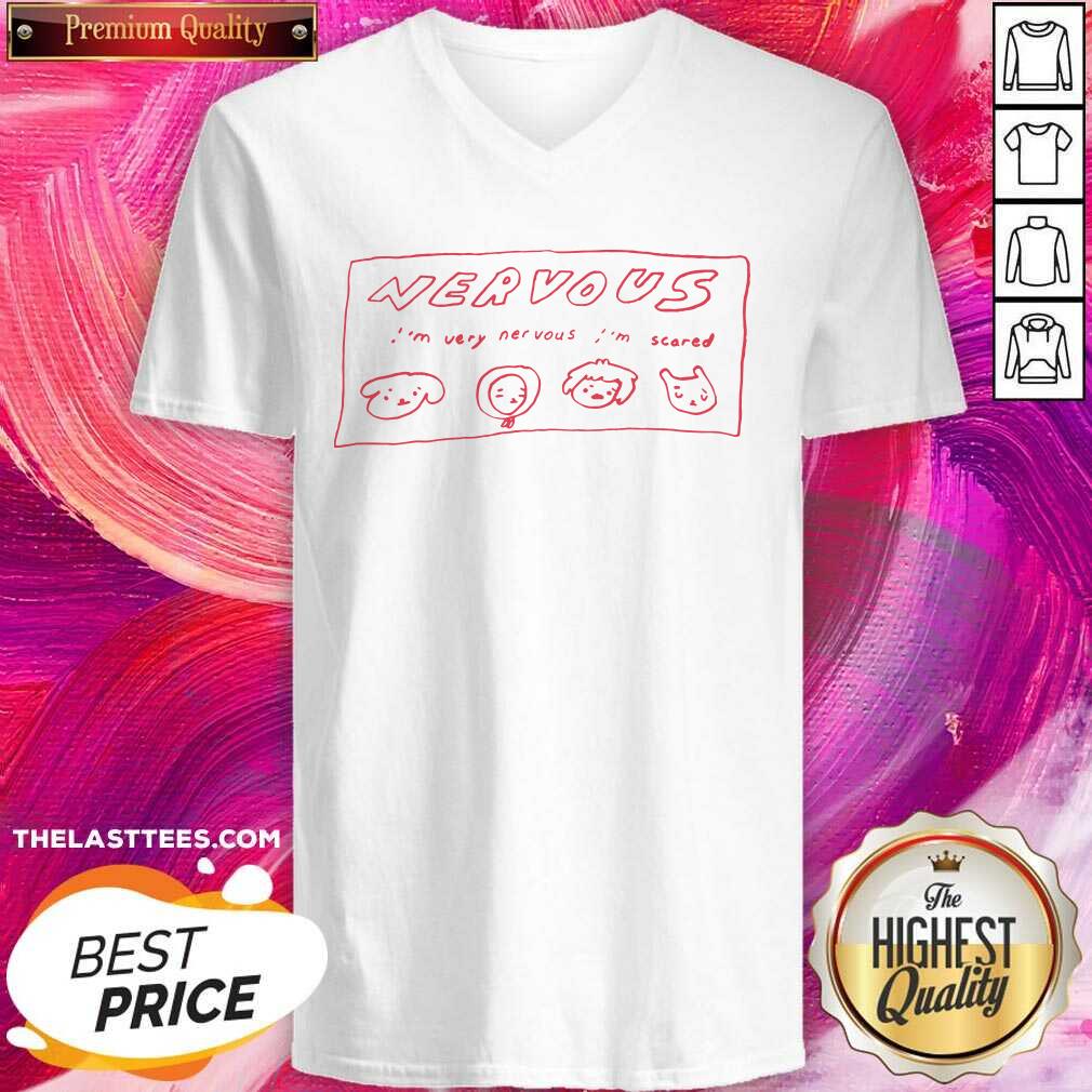 Official Nervous I’m Very Nervous I’m Scared Shirt
