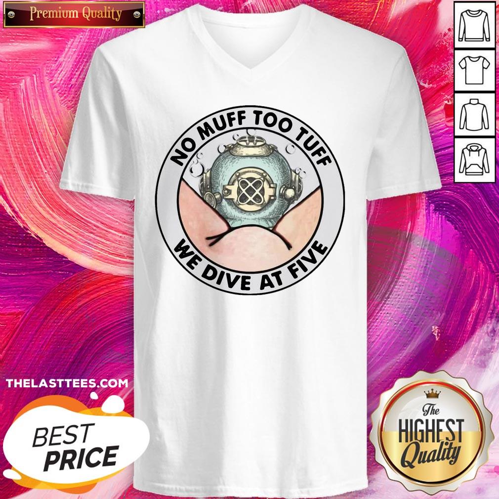 Official No Muff Too Tuff We Dive At Five Shirt