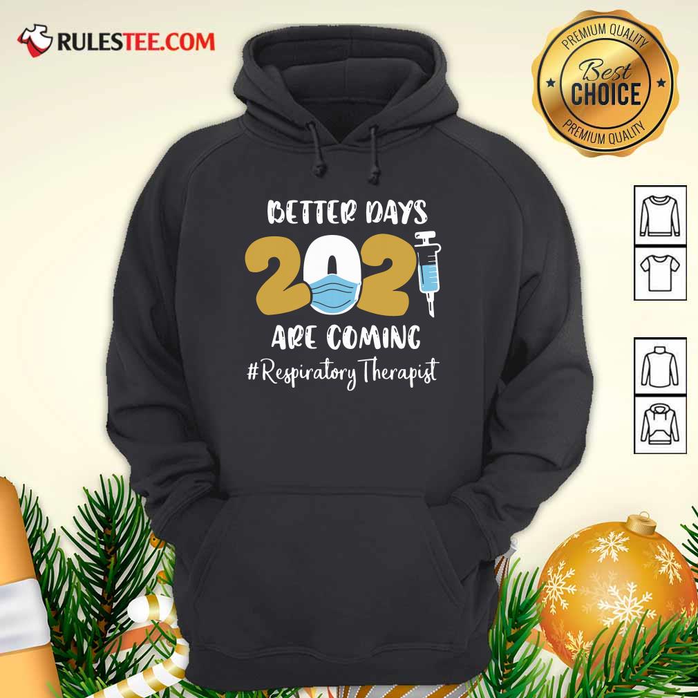 Official Nurse Better Days 2021 Are Coming Respiratory Therapist T-Shirt