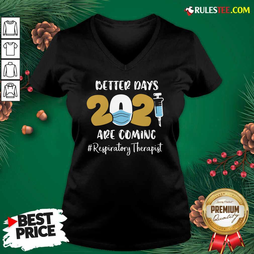 Official Nurse Better Days 2021 Are Coming Respiratory Therapist T-Shirt