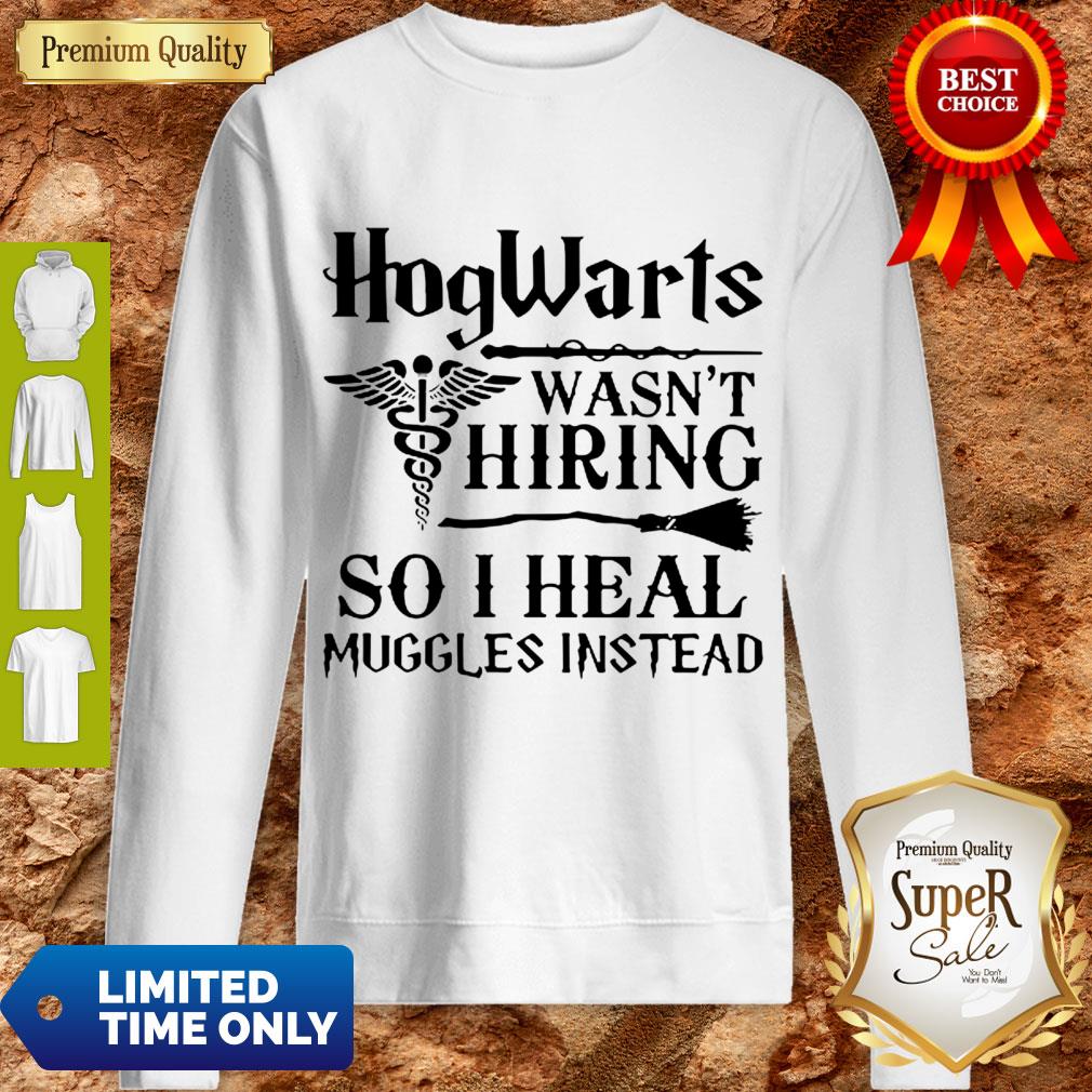 Official Nurse Hogwarts Wasn’t Hiring So I Heal Muggles Instead Shirt