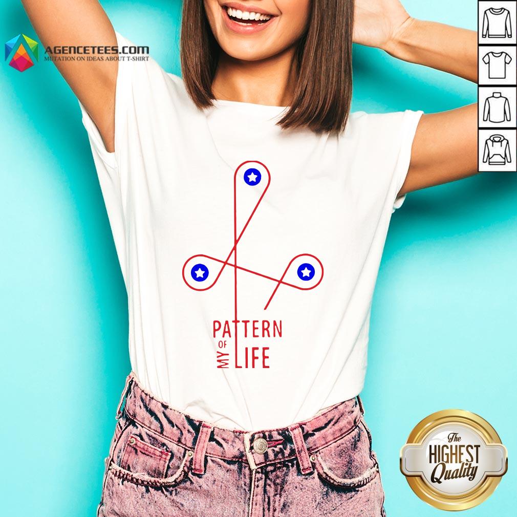 Official Pattern Of My Life Shirt
