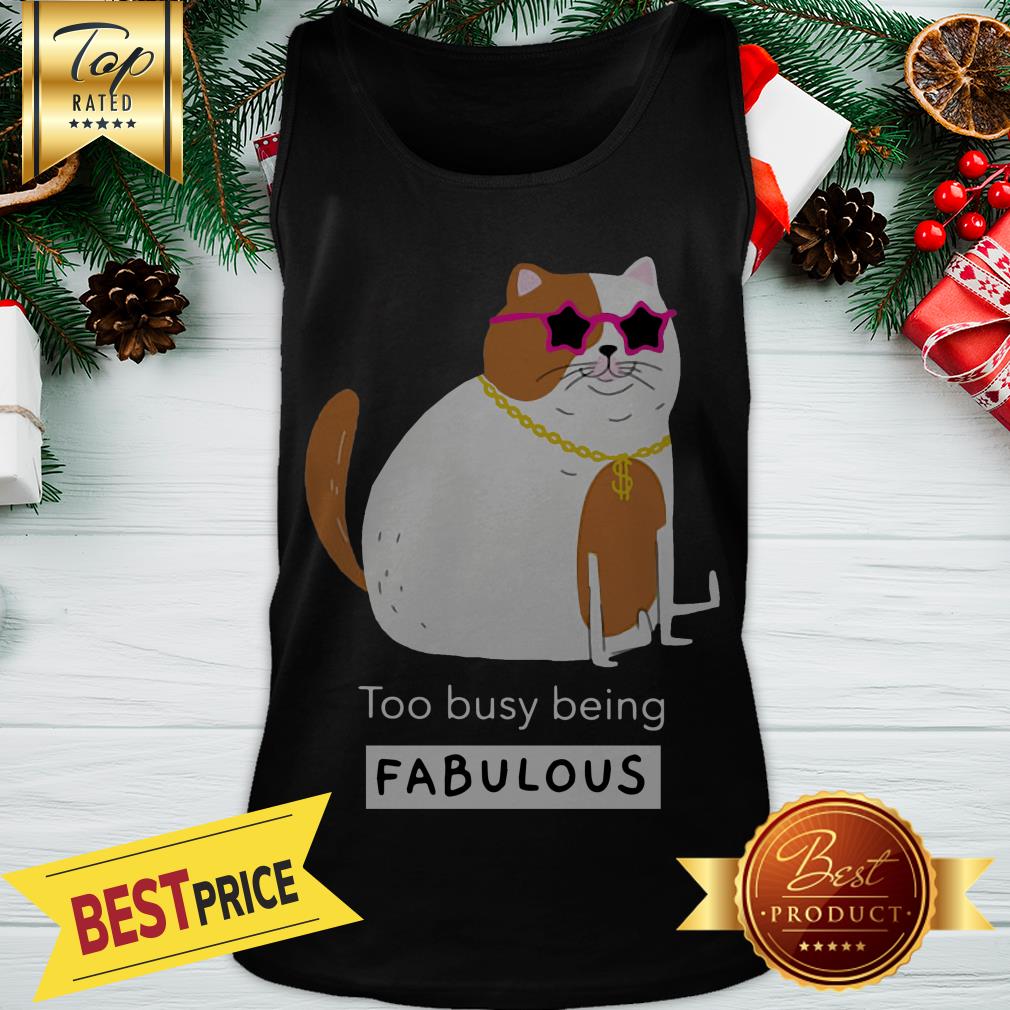 Official Smiling Cat Too Busy Being Fabulous Shirt