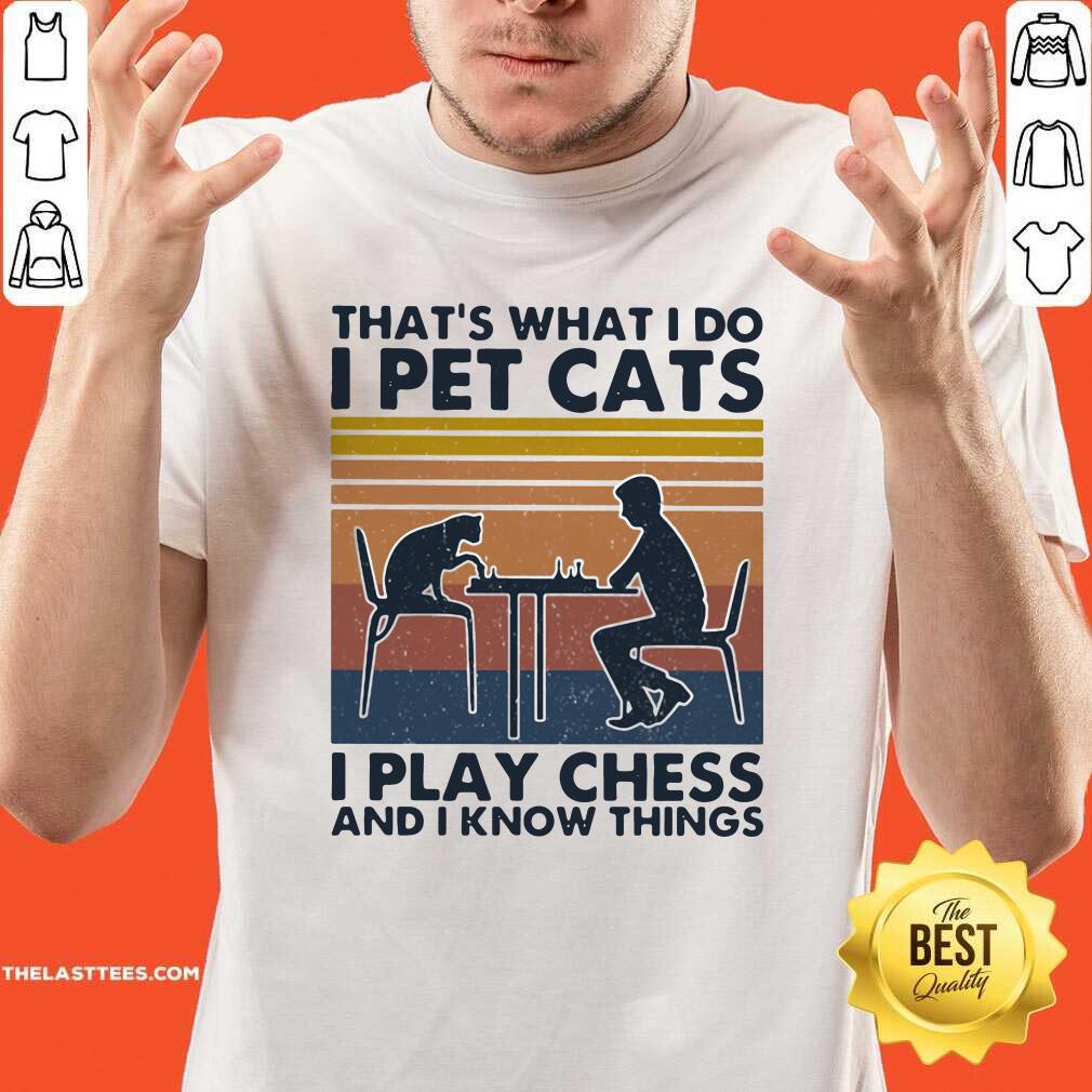 official-thats-what-i-do-i-pet-cats-i-play-chess-and-i-know-things-vintage-shirt.jpg