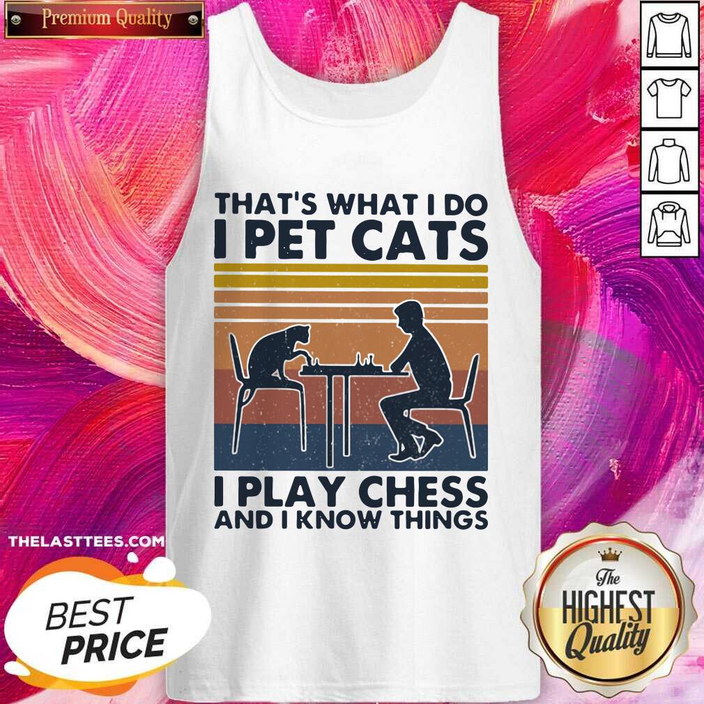 official-thats-what-i-do-i-pet-cats-i-play-chess-and-i-know-things-vintage-tank-top.jpg