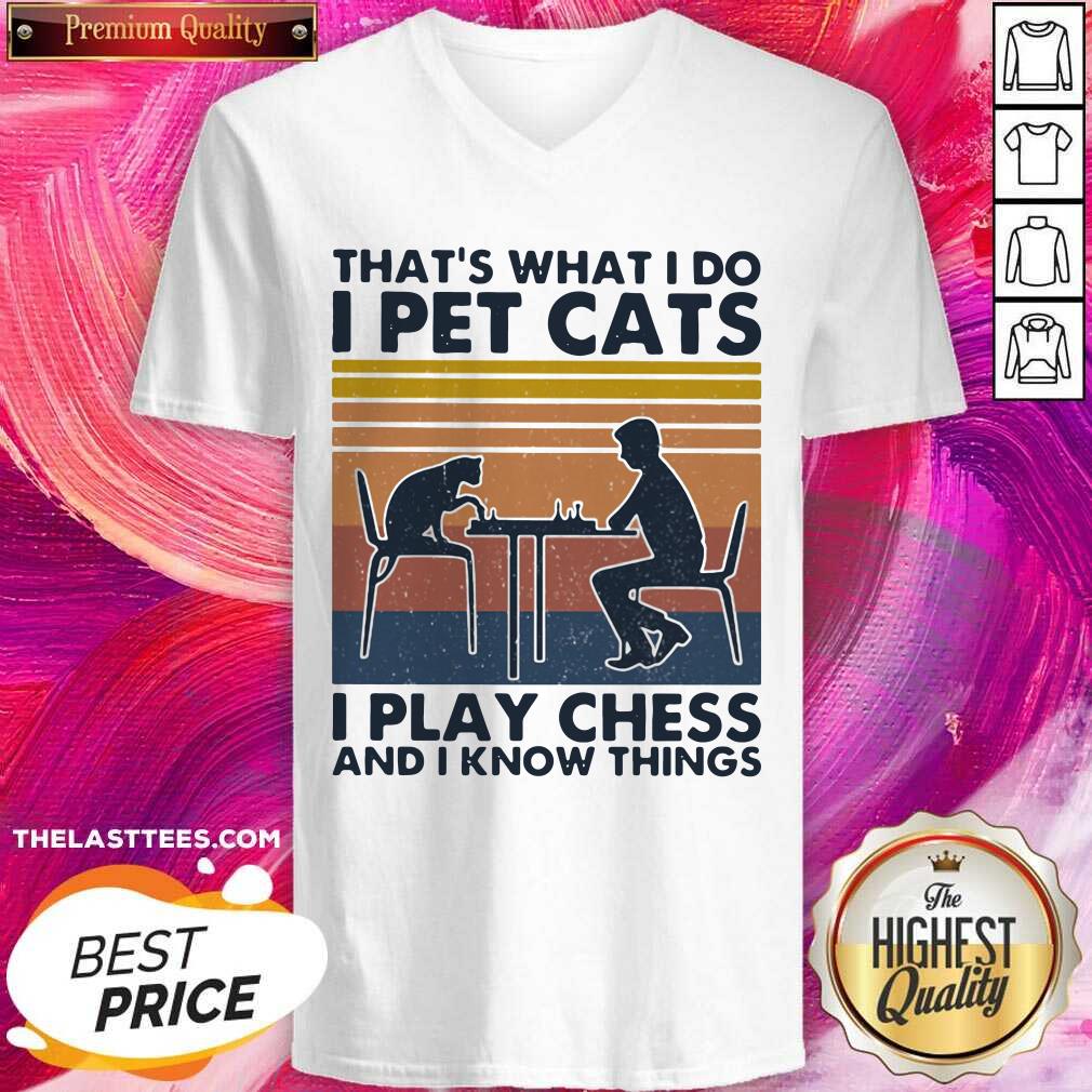 official-thats-what-i-do-i-pet-cats-i-play-chess-and-i-know-things-vintage-v-neck.jpg