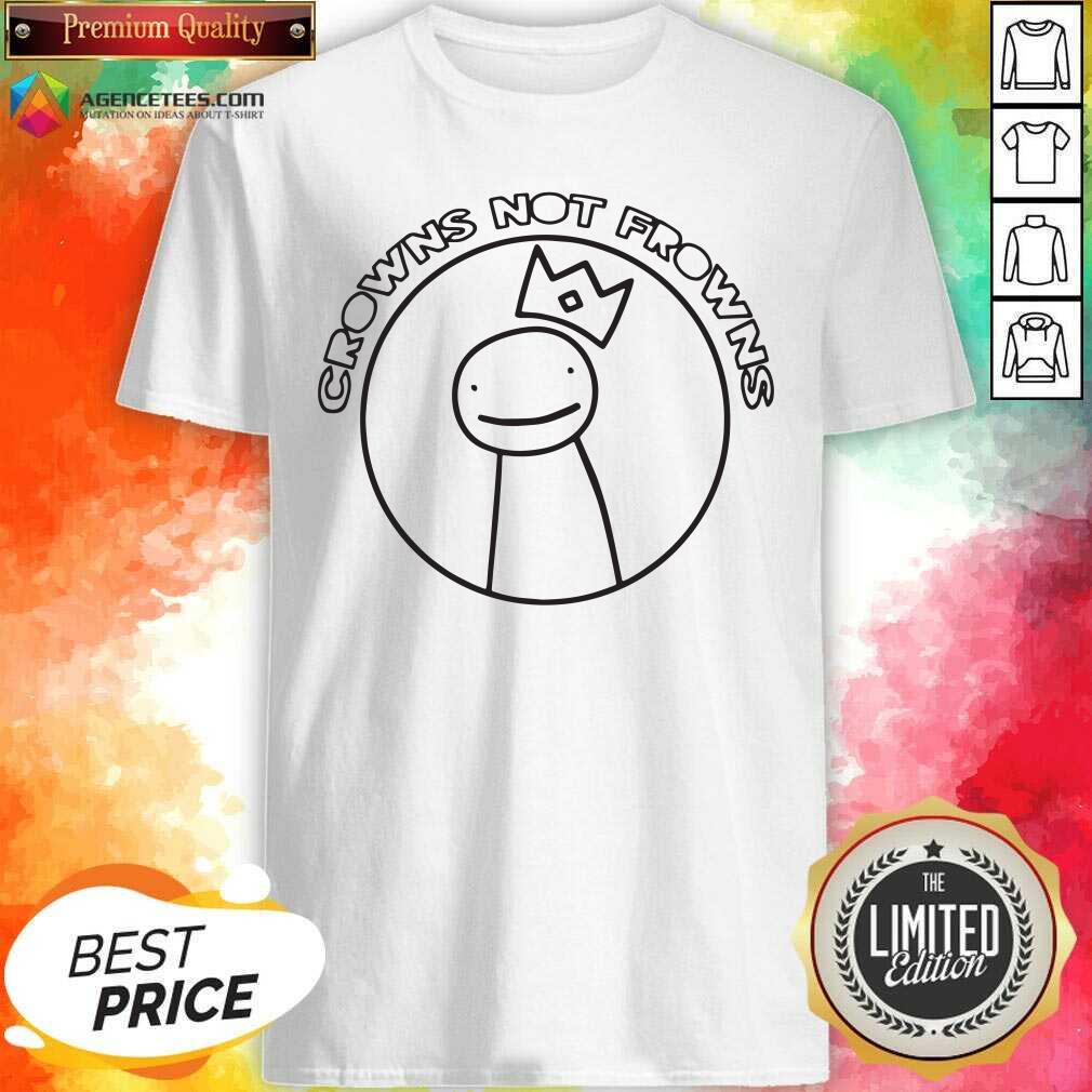 Official Wear Crowns Not Frowns Shirt