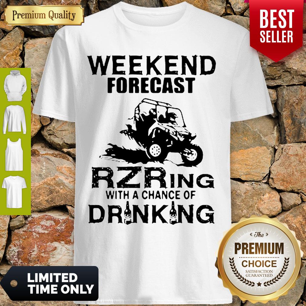 Official Weekend Forecast Rzring With A Chance Of Drinking Shirt