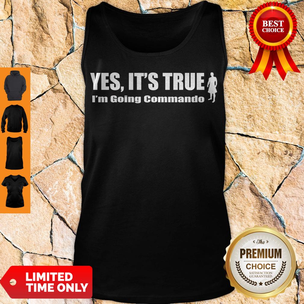 Official Yes It’s True I’m Going Commando Shirt