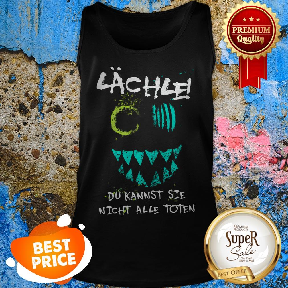 Nice Lachie Du Kannst Sie Nicht Alle Toten Shirt