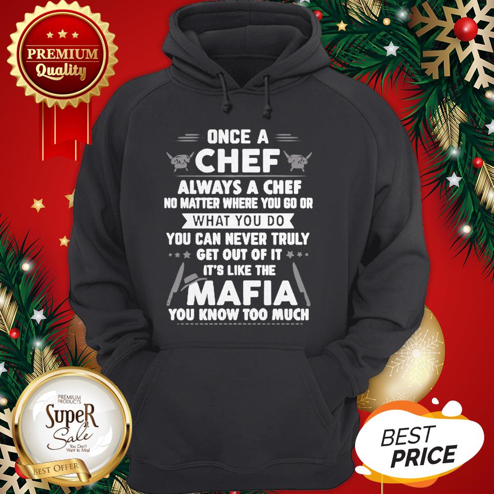 Once A Chef Always A Chef No Matter Where You Go Or Mafia Shirt