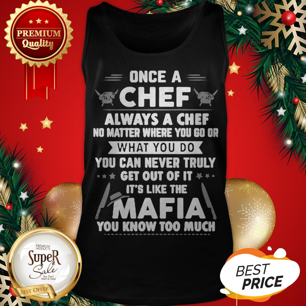 Once A Chef Always A Chef No Matter Where You Go Or Mafia Shirt