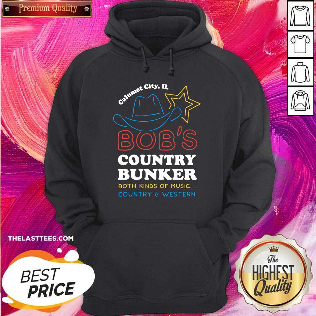 original-calumet-city-il-bobs-country-bunker-both-kinds-of-music-country-and-western-hoodie.jpg