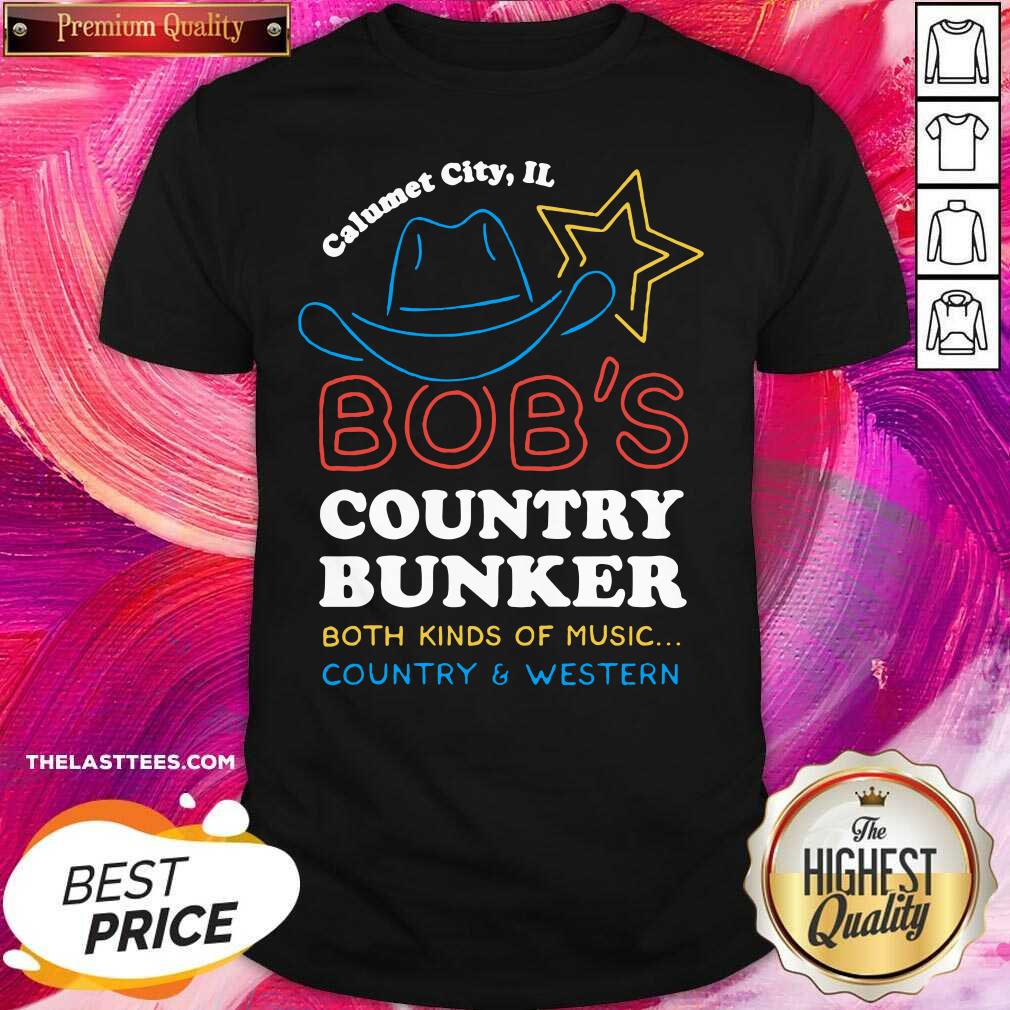 original-calumet-city-il-bobs-country-bunker-both-kinds-of-music-country-and-western-shirt.jpg