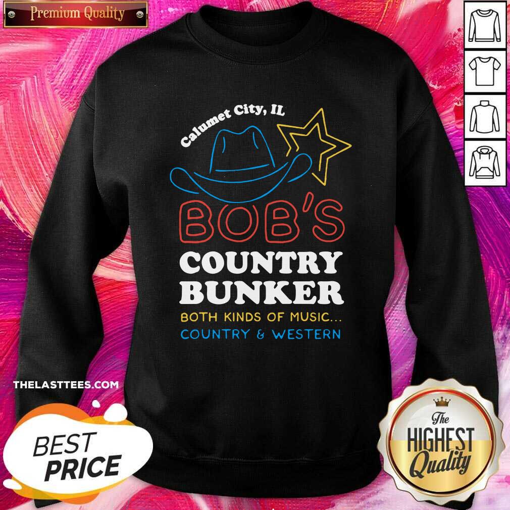 original-calumet-city-il-bobs-country-bunker-both-kinds-of-music-country-and-western-sweatshirt.jpg