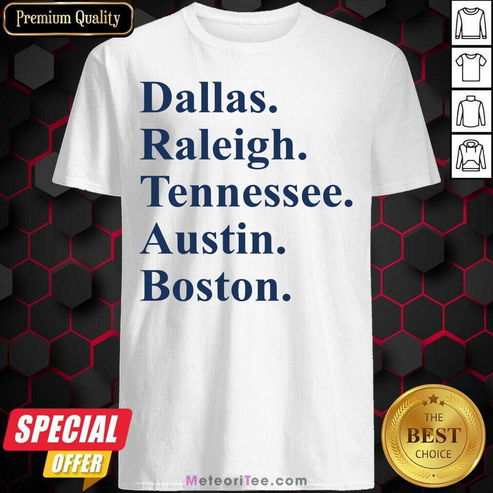 Original Dallas Raleigh Tennessee Austin Boston Shirt