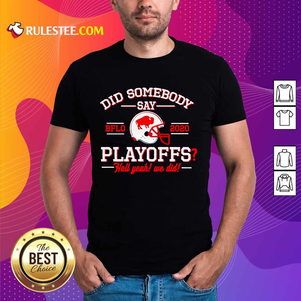 Original Did Somebody Say Buffalo Bills 2020 Playoffs Hell Yeah We Did Shirt
