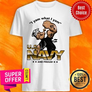 Premium I Yam What I Yam Us Navy And Proud Shirt