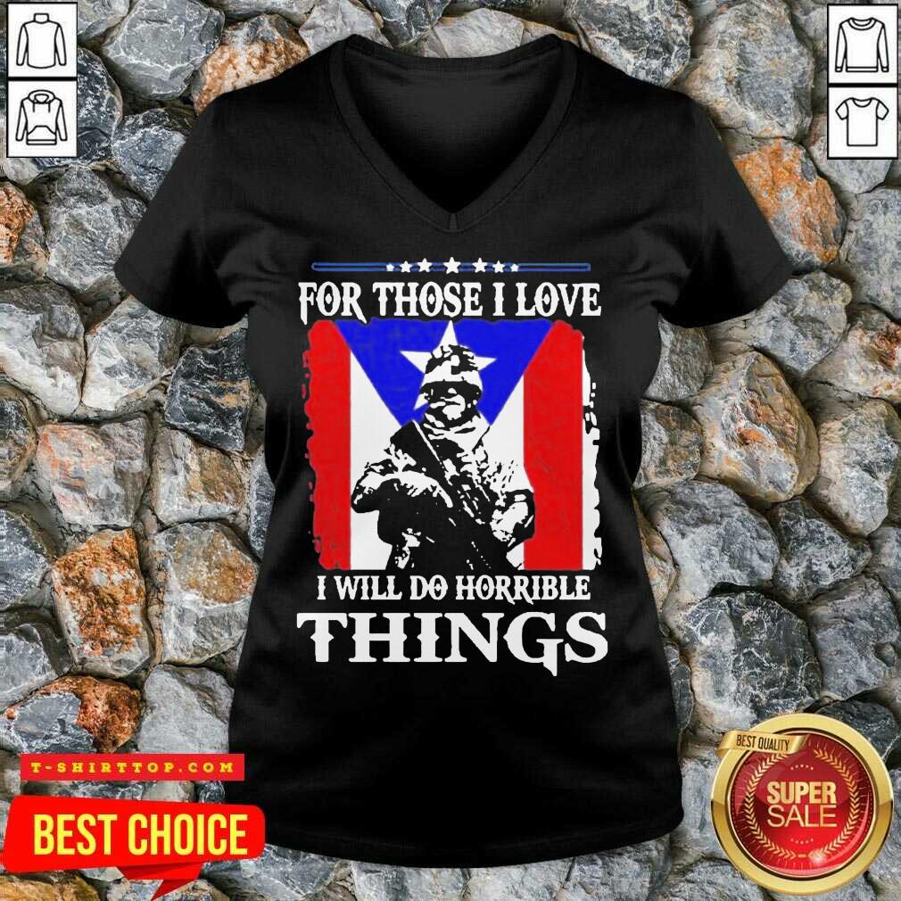 For Those I Love I Will Do Horrible Things 2 Shirt