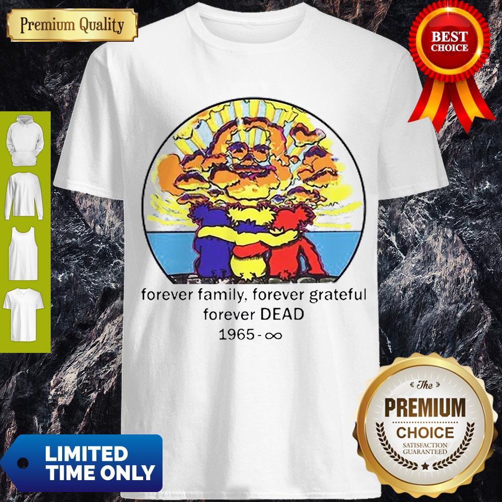 Top Forever Family Forever Grateful Forever Dead 1965 Shirt