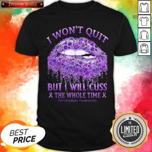 Lips Skulls I Won’t Quit But I Will Cuss The Whole Time Fibromyalgia Awareness Shirt