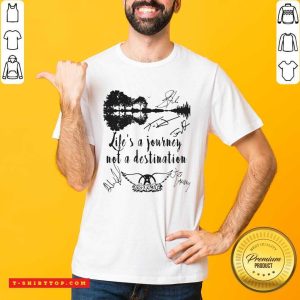 Nice Life Is A Journey Not A Destination Aerosmith All Member Signature T-shirt