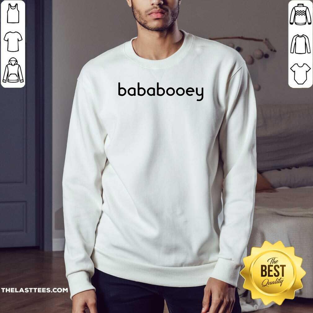 Perfect Bababooey Shirt
