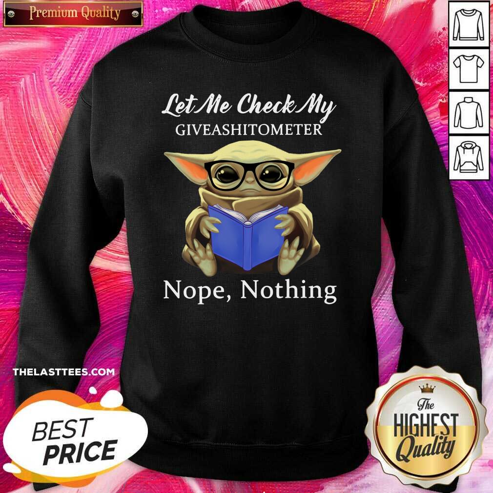 Perfect Baby Yoda Let Me Check My Giveashittometer Nope Nothing Shirt