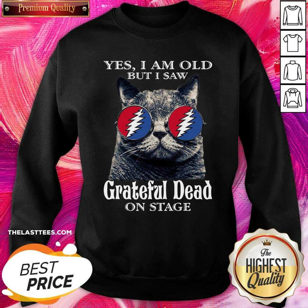 Perfect Cat Yes I Am Old But I Saw Grateful Dead On Stage Shirt