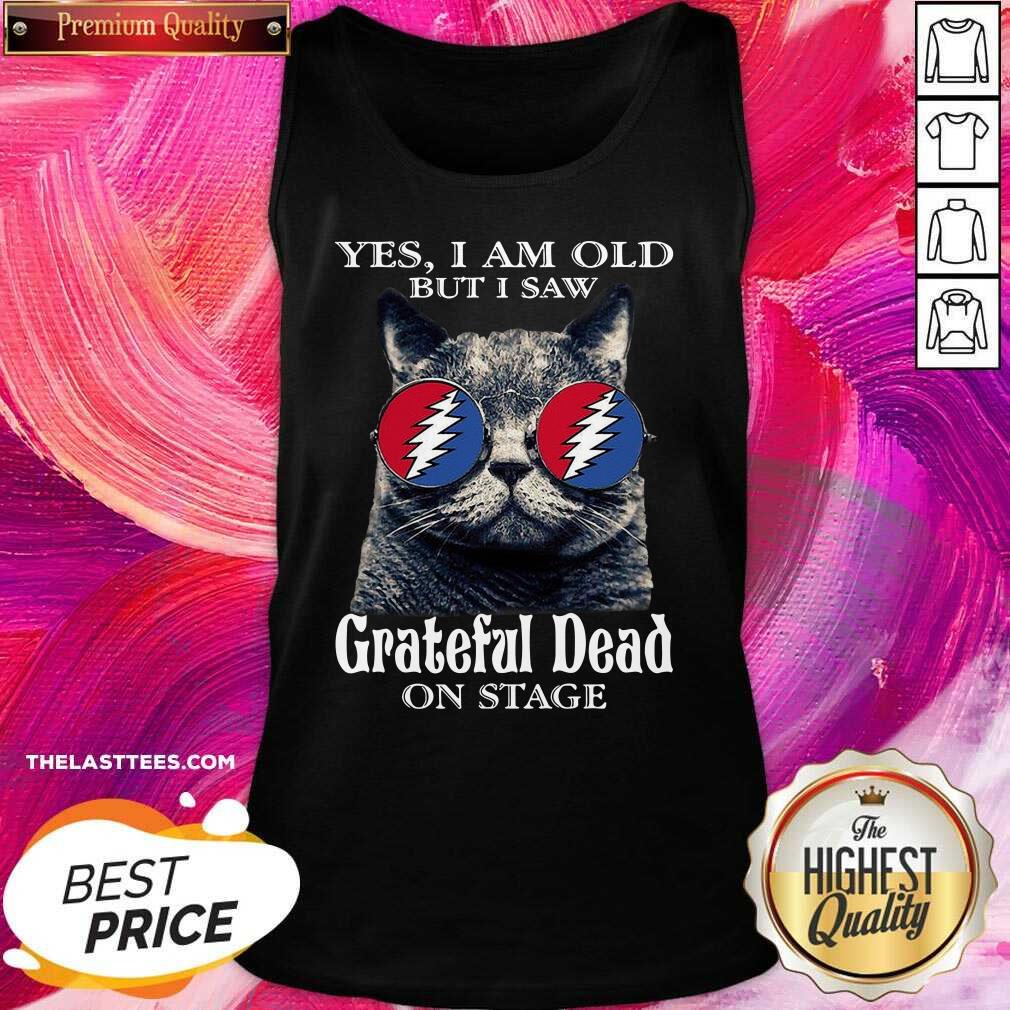 Perfect Cat Yes I Am Old But I Saw Grateful Dead On Stage Shirt
