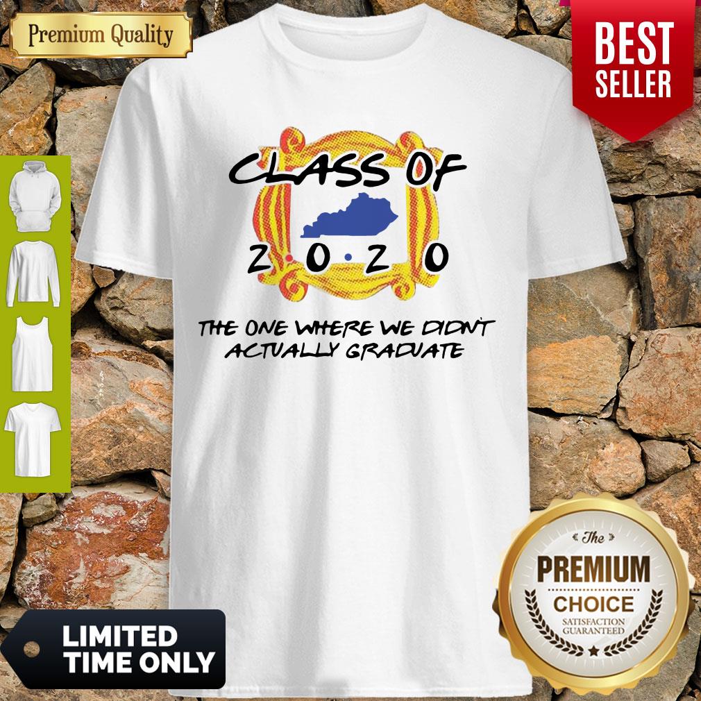 Perfect Class Of 2020 The One Where We Didn’t Actually Graduate Shirt