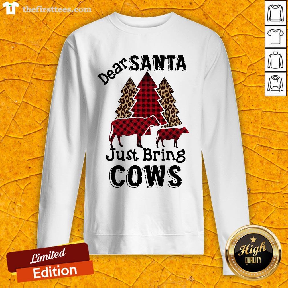 Perfect Dear Santa Just Bring Cows Shirt