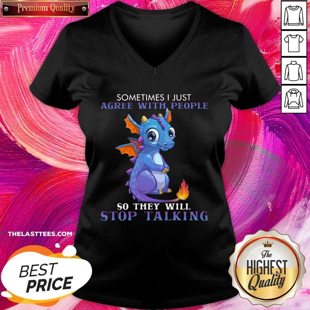 perfect-dragon-sometimes-i-just-agree-with-people-so-they-will-stop-talking-v-neck.jpg