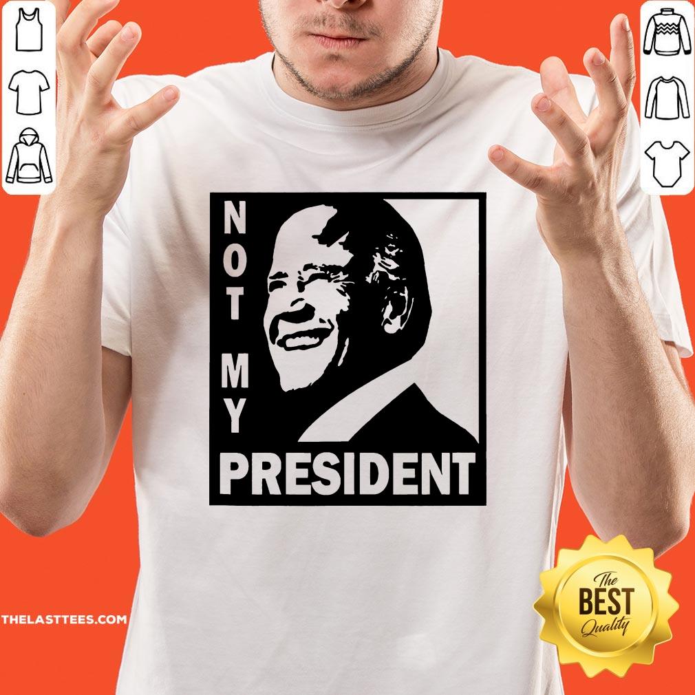 Perfect Not My President Joe Biden 2020 Shirt