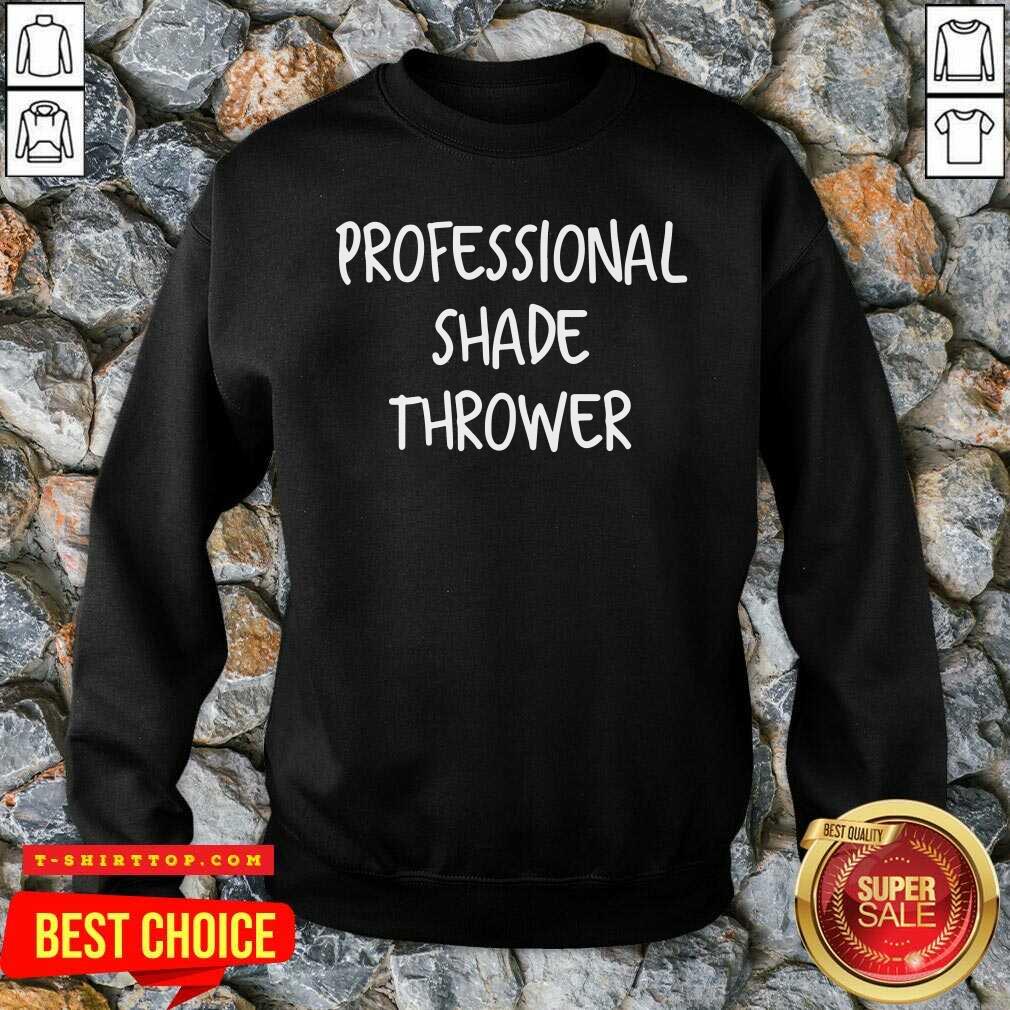 Perfect Professional Shade Thrower Shirt